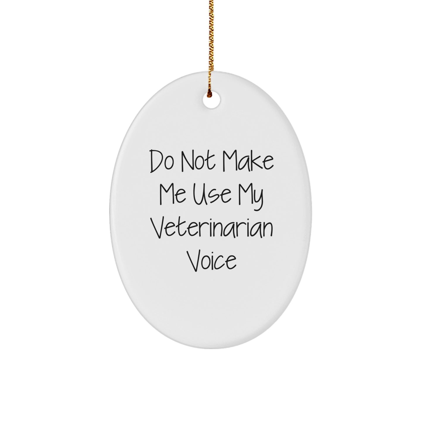 Veterinarian Oval Ornament Gifts from Friends, Christmas Decorations with 'Do Not Make Me Use My Veterinarian Voice' Quote, Oval Shaped, White, for Veterinarians, Family, and Coworkers - Image 1