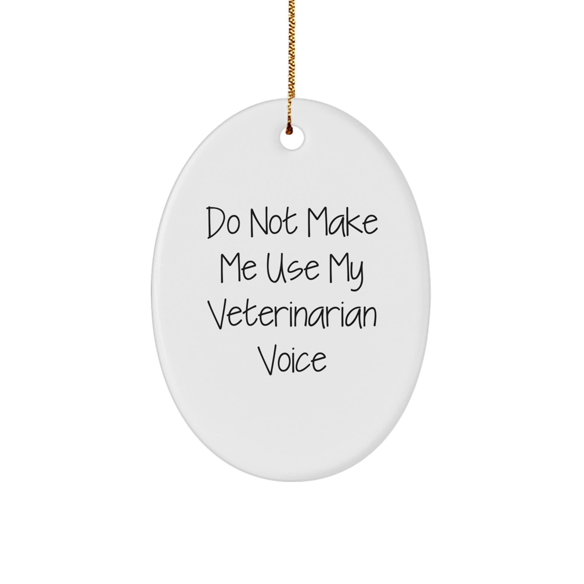 Veterinarian Oval Ornament Gifts from Friends, Christmas Decorations with 'Do Not Make Me Use My Veterinarian Voice' Quote, Oval Shaped, White, for Veterinarians, Family, and Coworkers - Image 1