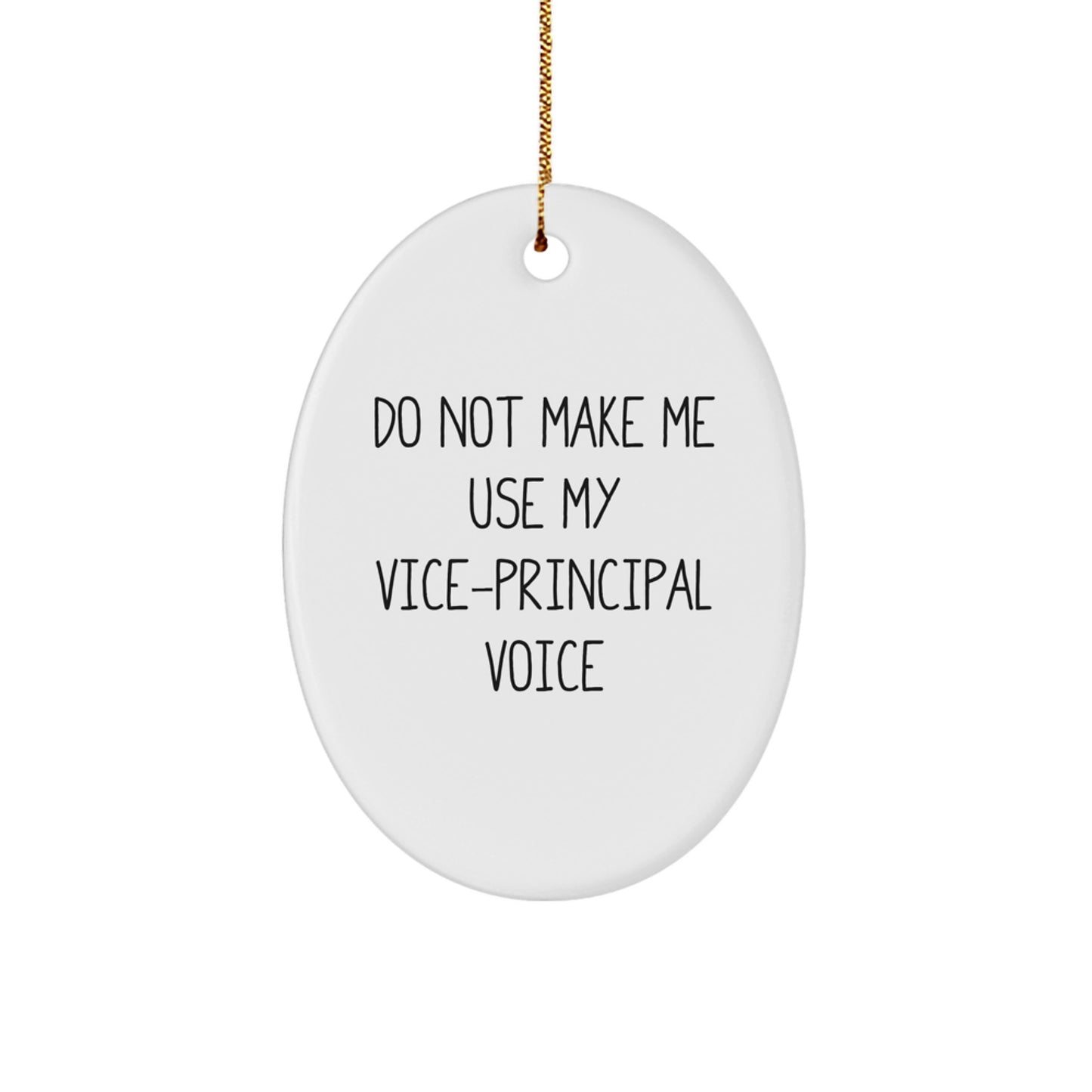 Funny Vice-principal Gifts from Friends - 'Do Not Make Me Use My Vice-principal Voice' Oval Ornament for Christmas - Image 1