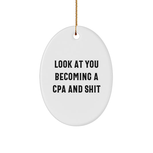 Christmas CPA Gifts for Men - Funny Oval Ornament 'Look At You Becoming A Cpa And Shit' Gifts from Friends, Family, Coworkers, and Men for CPA Anniversary, Birthday, or Holiday - Image 1