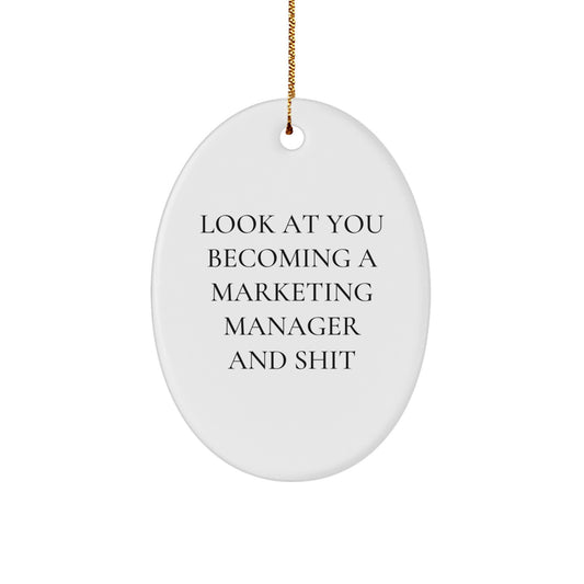 Marketing Manager Oval Ornament - Funny Quote Gifts for Christmas from Friends or Coworkers - 'Look At You Becoming A Marketing Manager And Shit' - Unique Oval Shaped Ornament - Image 1