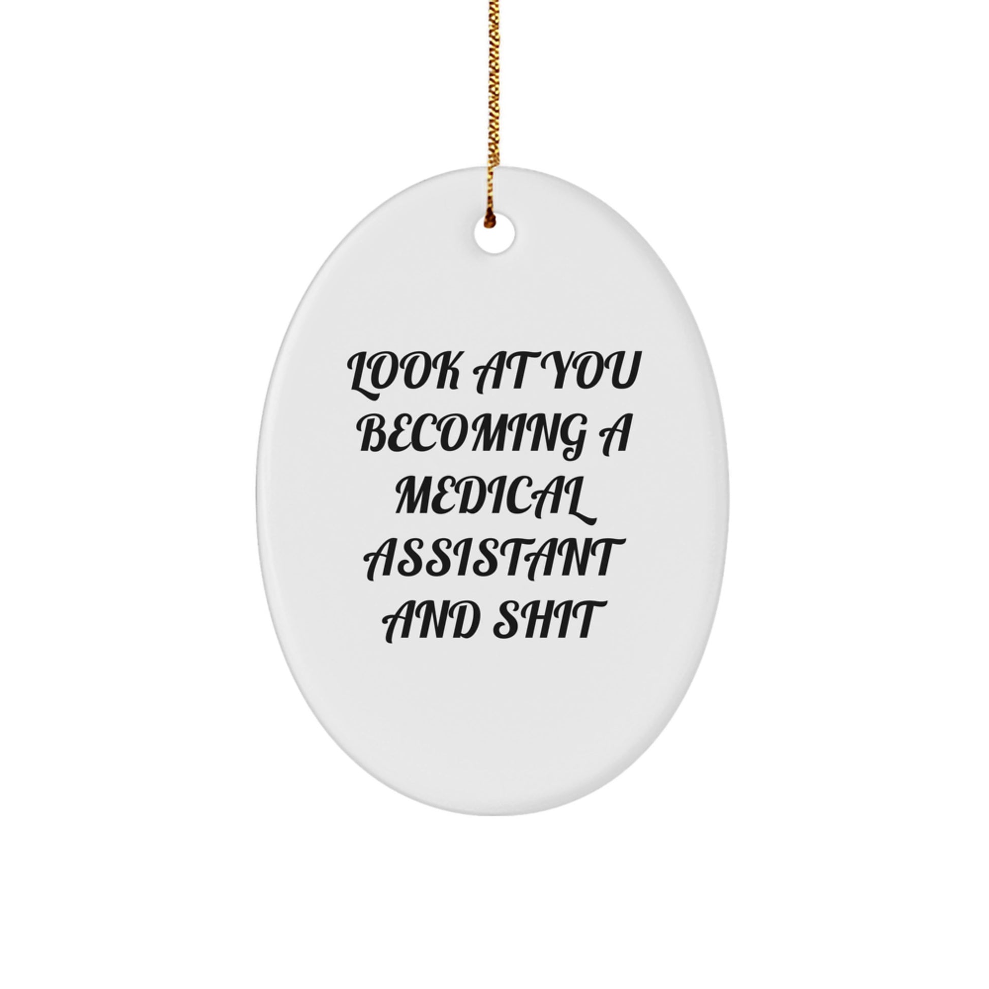 Funny Medical Assistant Oval Ornament Gifts from Family - 'Look At You Becoming A Medical Assistant And Shit' Quote, Perfect for Christmas - Image 1