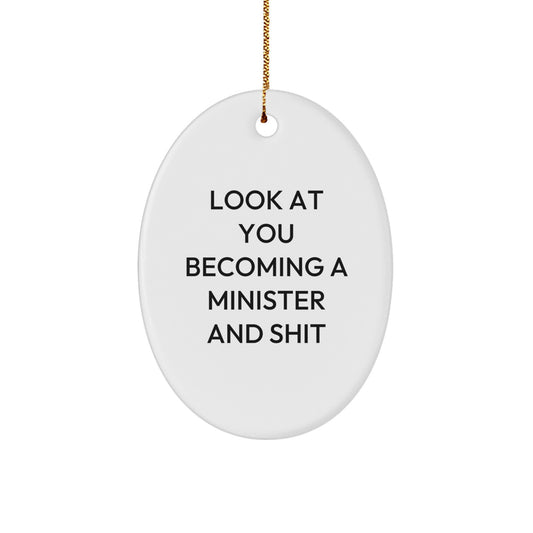 Funny Minister Gifts for Him, Oval Ornament with Look At You Becoming A Minister And Shit Quote, Christmas Unique Gifts from Friends - Image 1