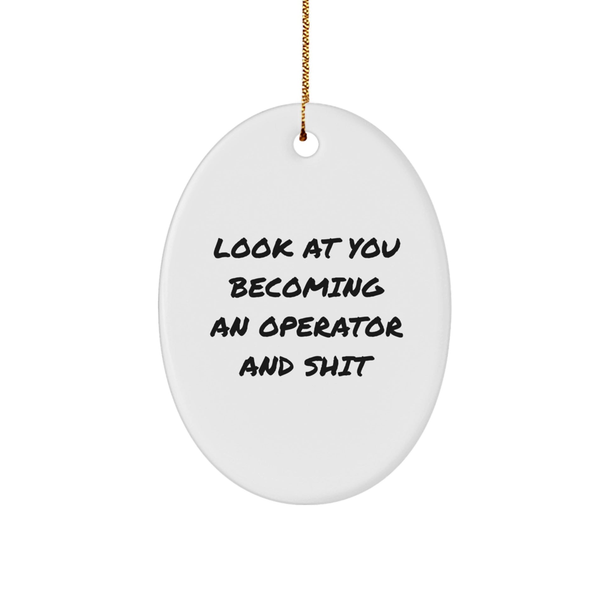Funny Operator Christmas Unique Gifts from Friends, Operator Shaped Ornament with Look At You Becoming An Operator And Shit Quote, Gifts for Operator - Image 1