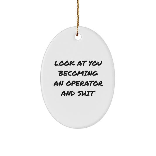 Funny Operator Christmas Unique Gifts from Friends, Operator Shaped Ornament with Look At You Becoming An Operator And Shit Quote, Gifts for Operator - Image 1