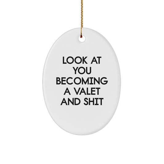 Funny Valet Gifts for Men, Oval Ornament with White Color, 'Look At You Becoming A Valet And Shit', Christmas Unique Gifts from Friends - Image 1