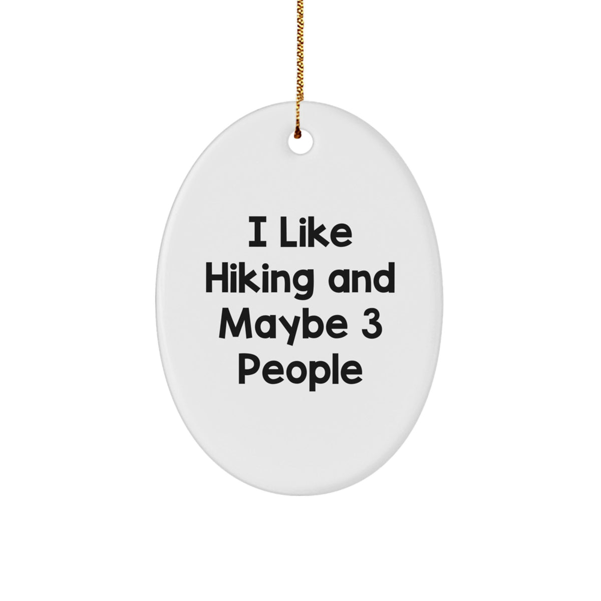 'I Like Hiking And Maybe 3 People' Funny Oval Ornament Gifts from Friends for Hiking Enthusiasts, Hiking Christmas Unique Gifts - Image 1
