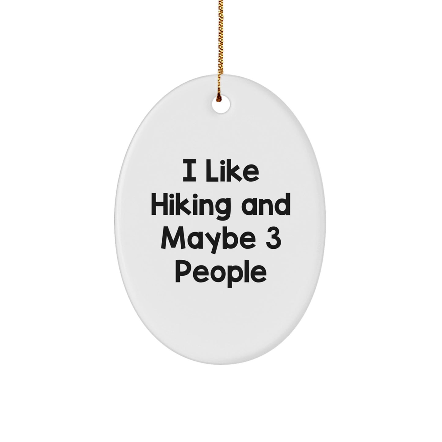 'I Like Hiking And Maybe 3 People' Funny Oval Ornament Gifts from Friends for Hiking Enthusiasts, Hiking Christmas Unique Gifts - Image 1