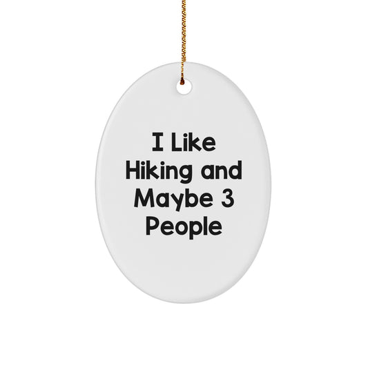 'I Like Hiking And Maybe 3 People' Funny Oval Ornament Gifts from Friends for Hiking Enthusiasts, Hiking Christmas Unique Gifts - Image 1