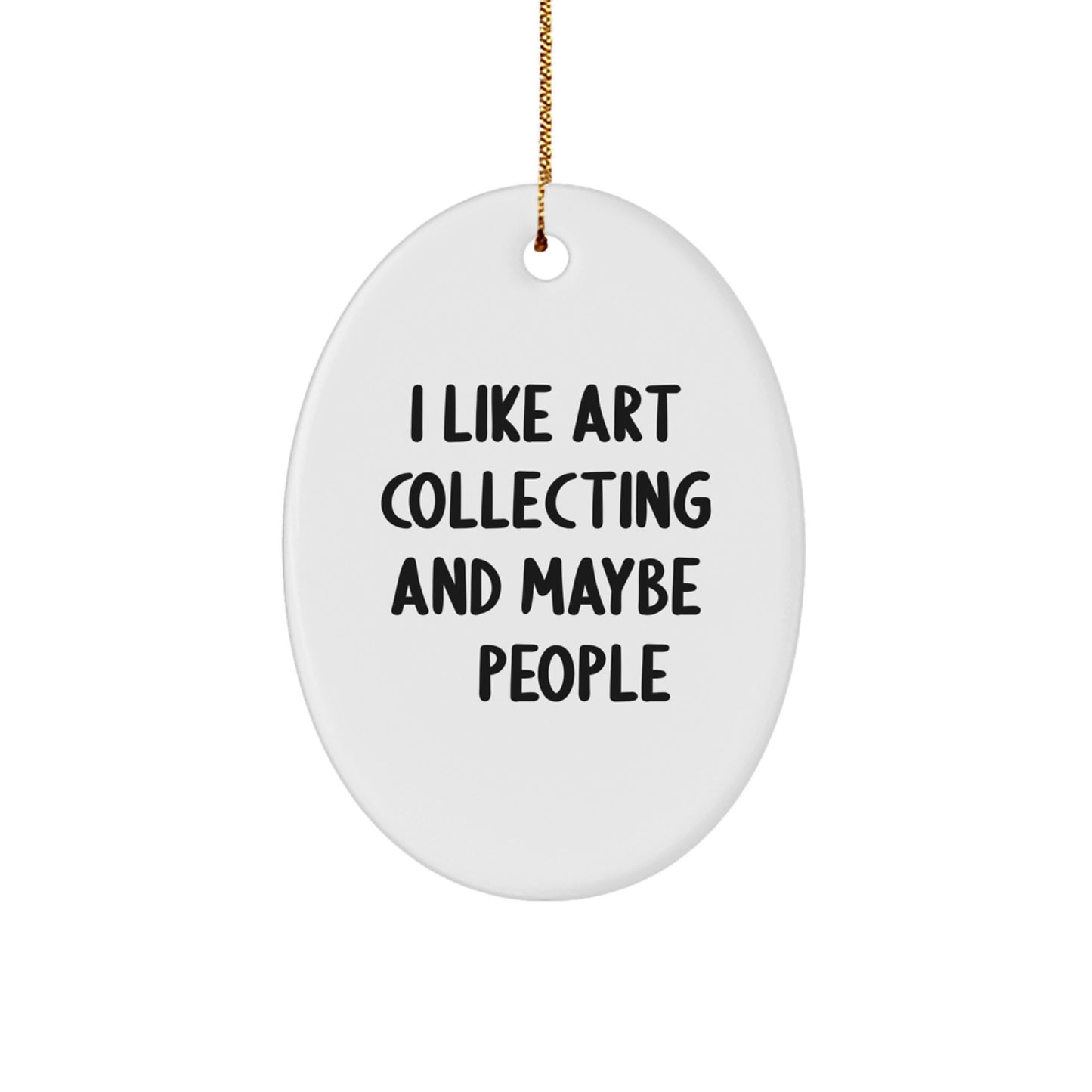 Art Collecting Gifts from Friends, Family, or Coworkers - I Like Art Collecting And Maybe 3 People Oval Ornament for Christmas - Image 1