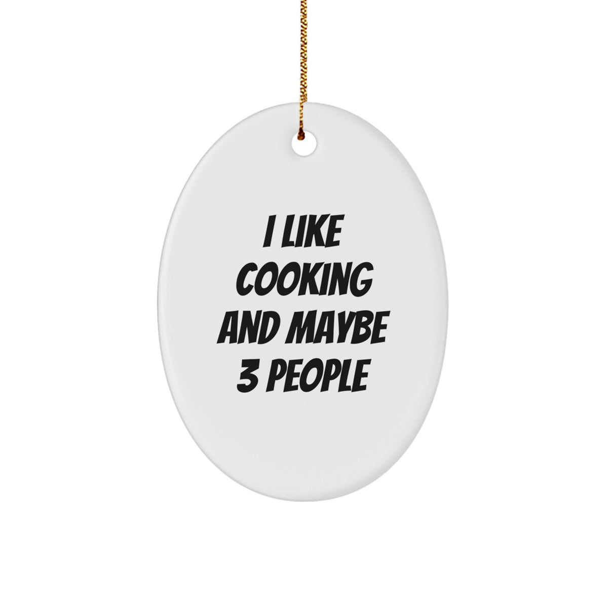 Funny Cooking Oval Ornament Gifts from Men to Friends for Christmas - I Like Cooking And Maybe 3 People - Image 1