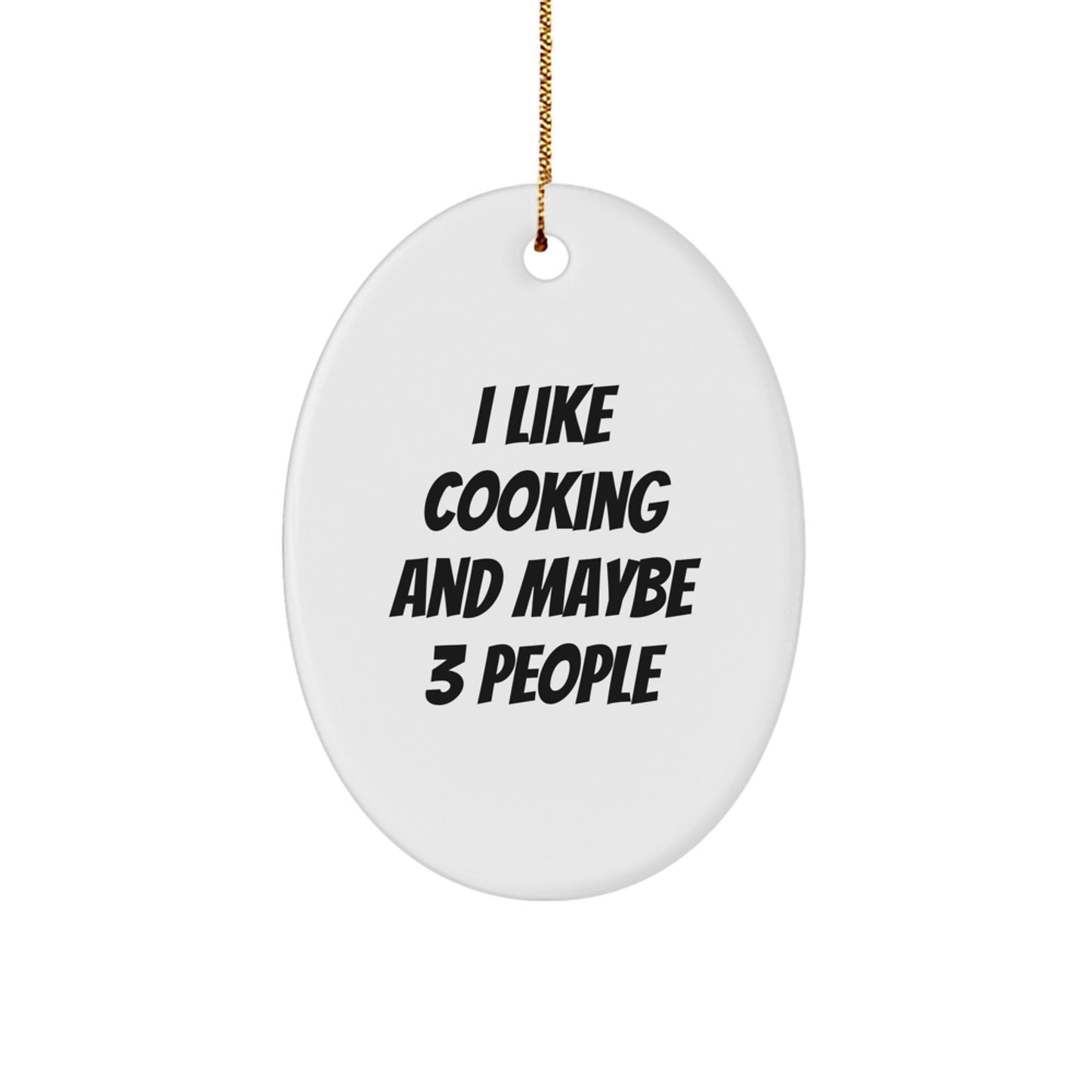 Funny Cooking Oval Ornament Gifts from Men to Friends for Christmas - I Like Cooking And Maybe 3 People - Image 1
