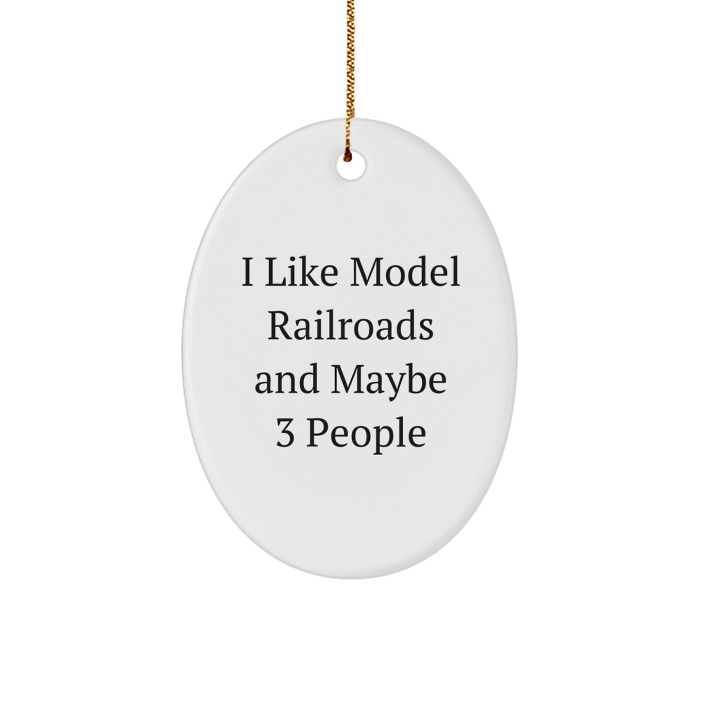 Christmas Model Railroads Gifts from Friends - Funny Oval Ornament for I Like Model Railroads And Maybe 3 People - Image 1