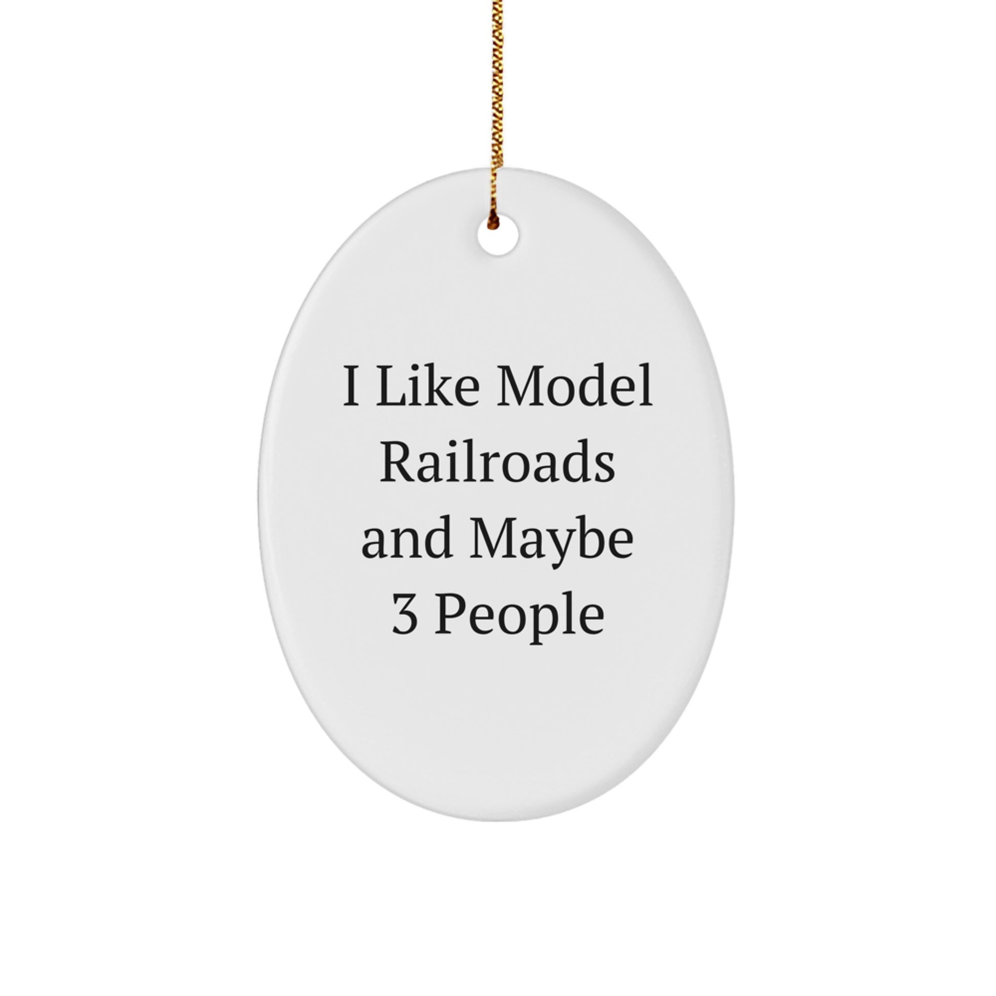 Christmas Model Railroads Gifts from Friends - Funny Oval Ornament for I Like Model Railroads And Maybe 3 People - Image 1