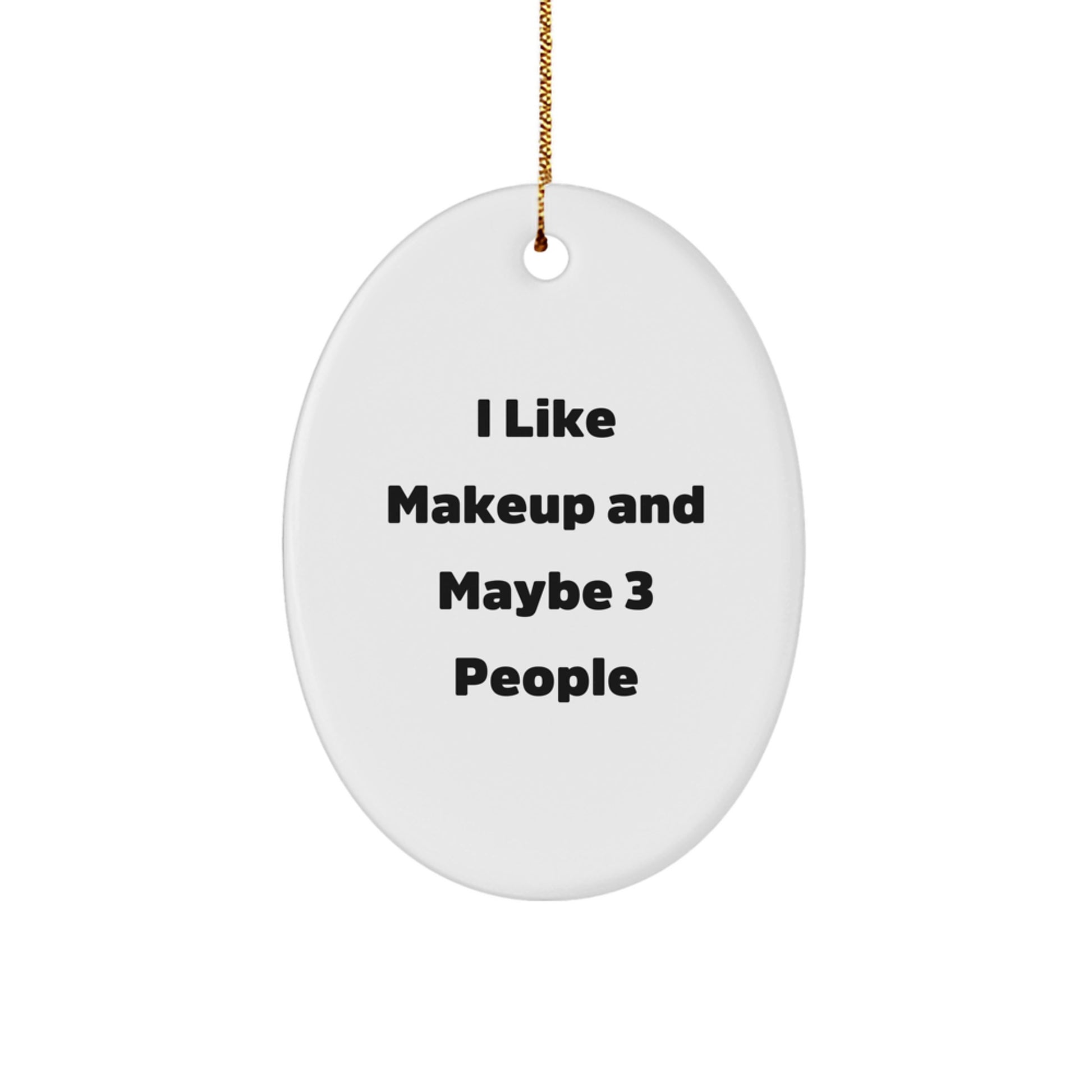 Funny Makeup Oval Ornament Gift from Friends for Makeup Lovers, Christmas Unique Ornament Decorations - Image 1