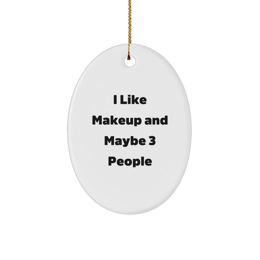 Funny Makeup Oval Ornament Gift from Friends for Makeup Lovers, Christmas Unique Ornament Decorations - Image 1