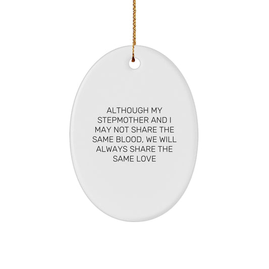 Funny Stepmother Gift, 'Although My Stepmother And I May Not Share The Same Blood, We Will Always Share The Same Love', Oval Ornament for Christmas from Family to Stepmother - Image 1