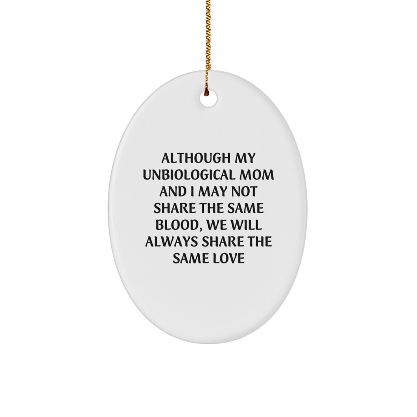 Unbiological Mom Oval Ornament, Inspirational Quote, Christmas Unique Gift from Family to Unbiological Mom, Oval Shaped, White, 3.25" tall, MDF Material, Sublimation Printing - Image 1