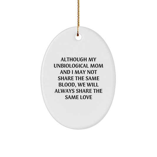 Unbiological Mom Oval Ornament, Inspirational Quote, Christmas Unique Gift from Family to Unbiological Mom, Oval Shaped, White, 3.25" tall, MDF Material, Sublimation Printing - Image 1