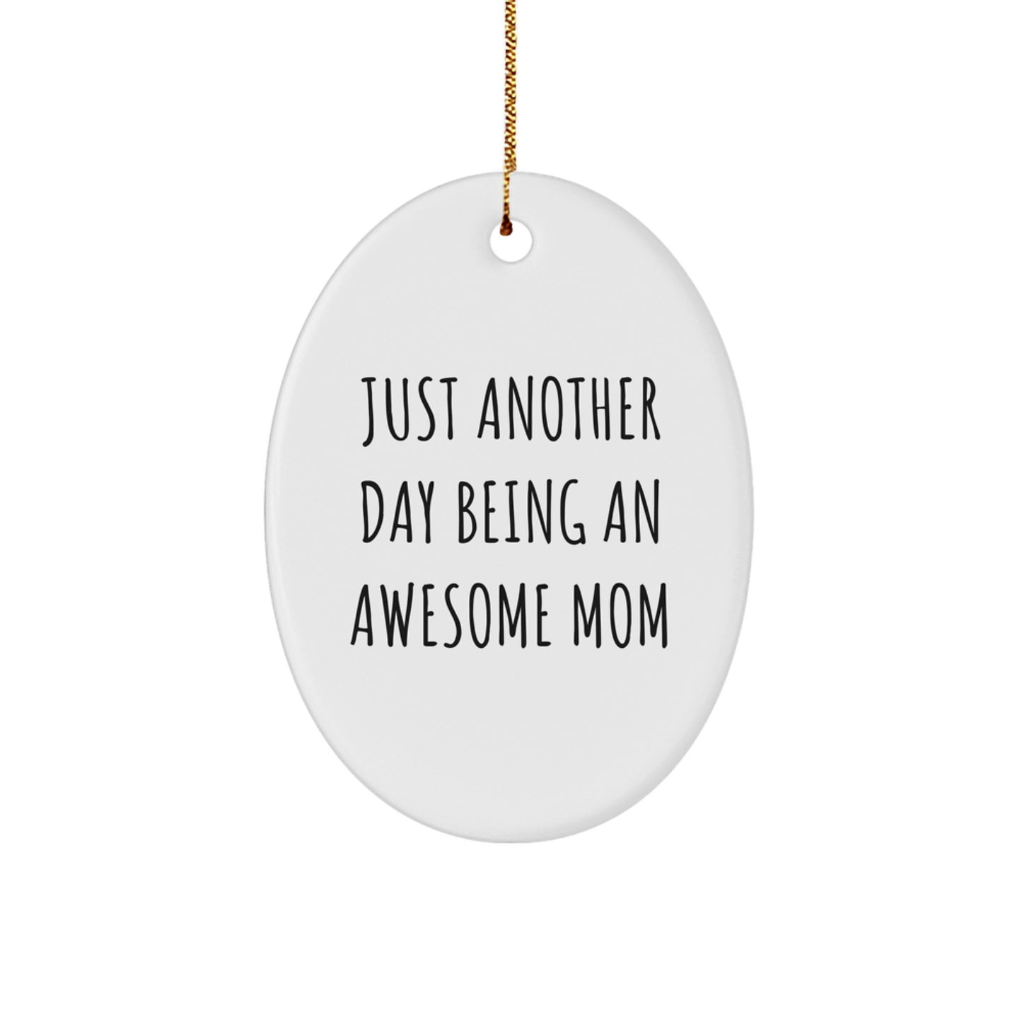 Gifts from Mom, Just Another Day Being An Awesome Mom Oval Ornament, White, Christmas - Image 1