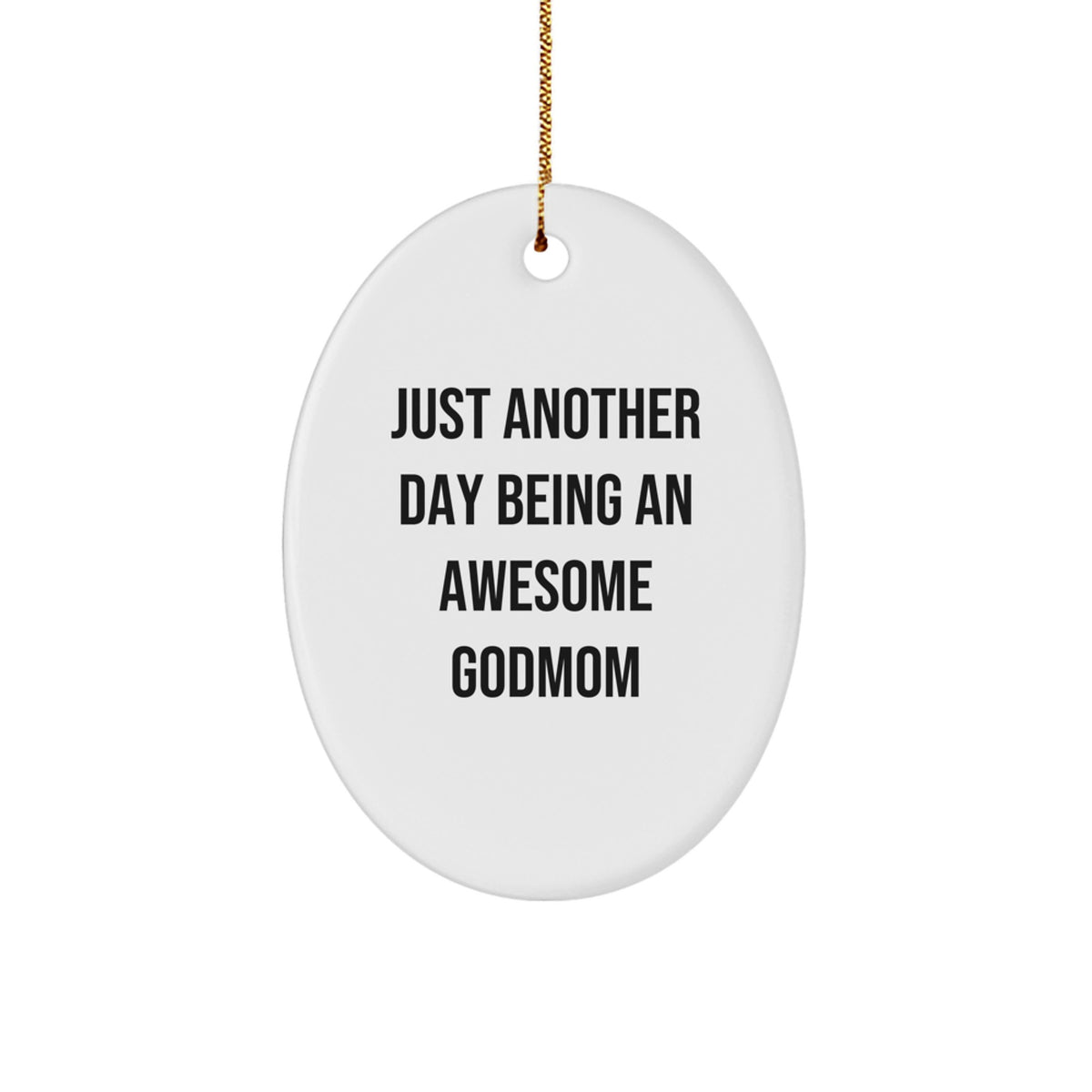 Funny Godmom Gifts from Family - Oval Ornament for Godmom - Just Another Day Being An Awesome Godmom Christmas Decoration - Image 1