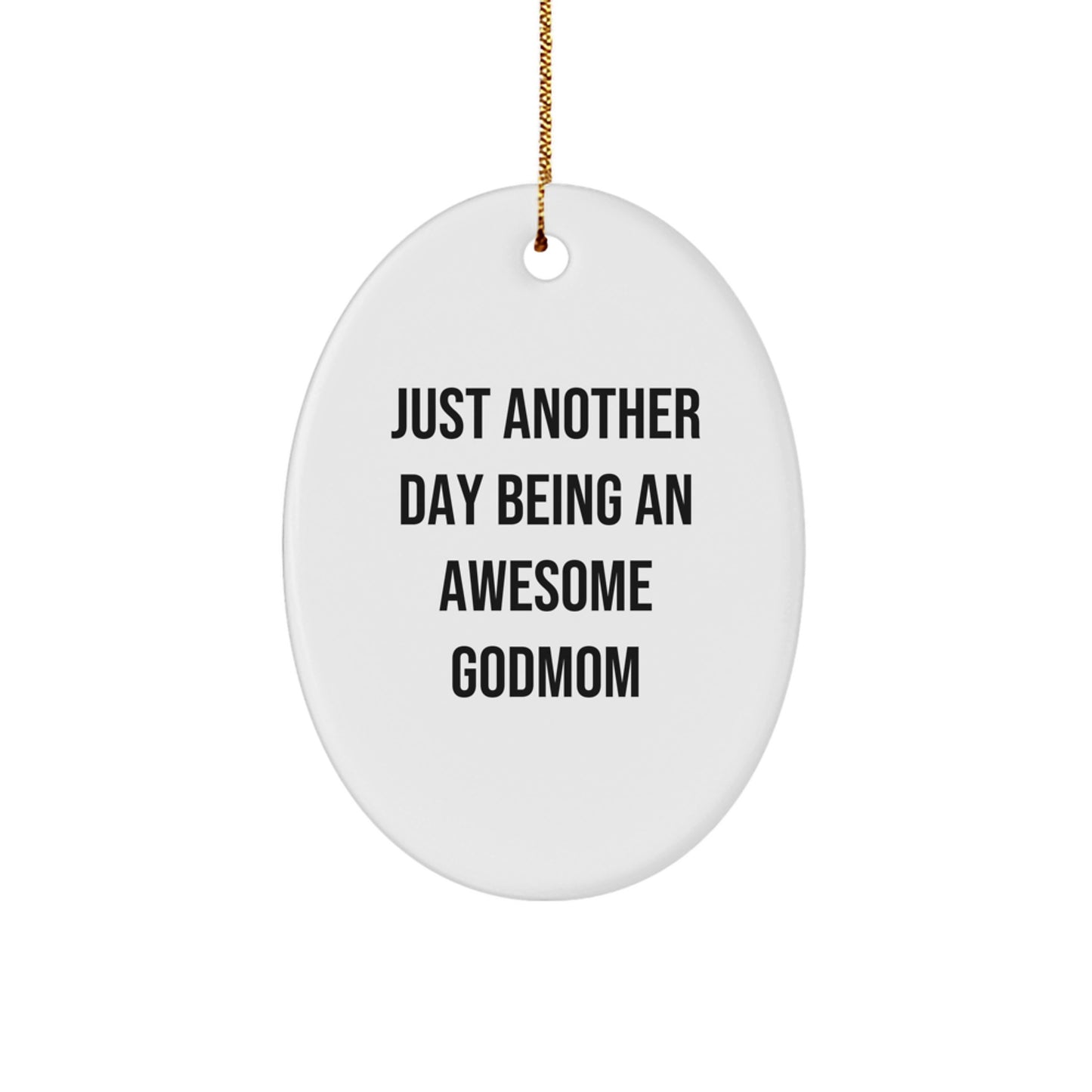 Funny Godmom Gifts from Family - Oval Ornament for Godmom - Just Another Day Being An Awesome Godmom Christmas Decoration - Image 1