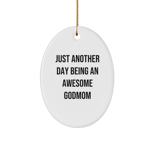 Funny Godmom Gifts from Family - Oval Ornament for Godmom - Just Another Day Being An Awesome Godmom Christmas Decoration - Image 1