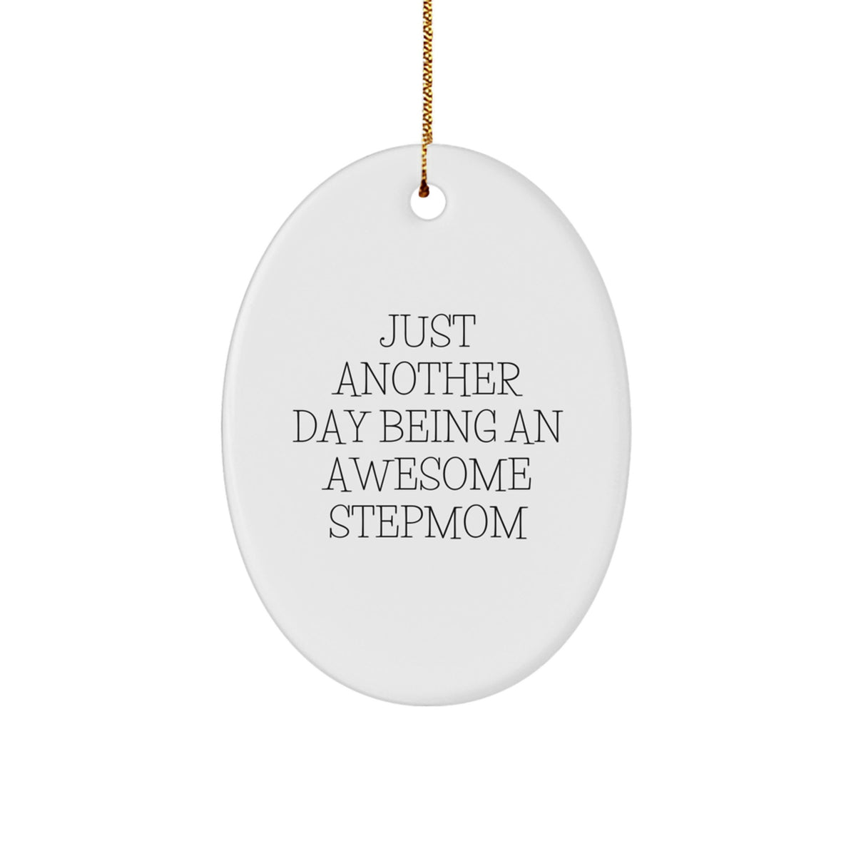 Funny Stepmom Gifts - Just Another Day Being An Awesome Stepmom Oval Ornament, Christmas Unique Gifts from Men to Stepmom - Image 1