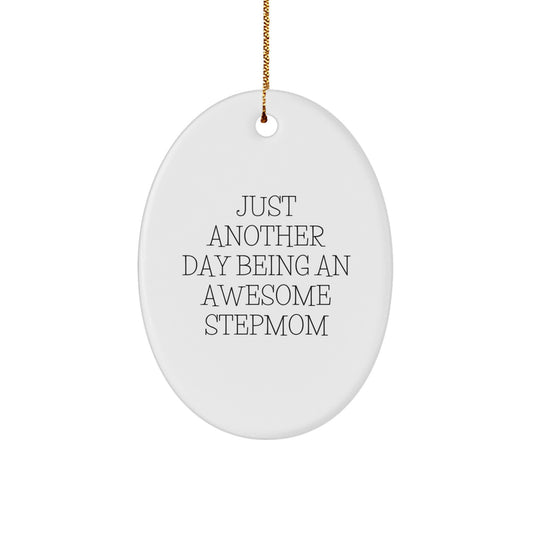 Funny Stepmom Gifts - Just Another Day Being An Awesome Stepmom Oval Ornament, Christmas Unique Gifts from Men to Stepmom - Image 1