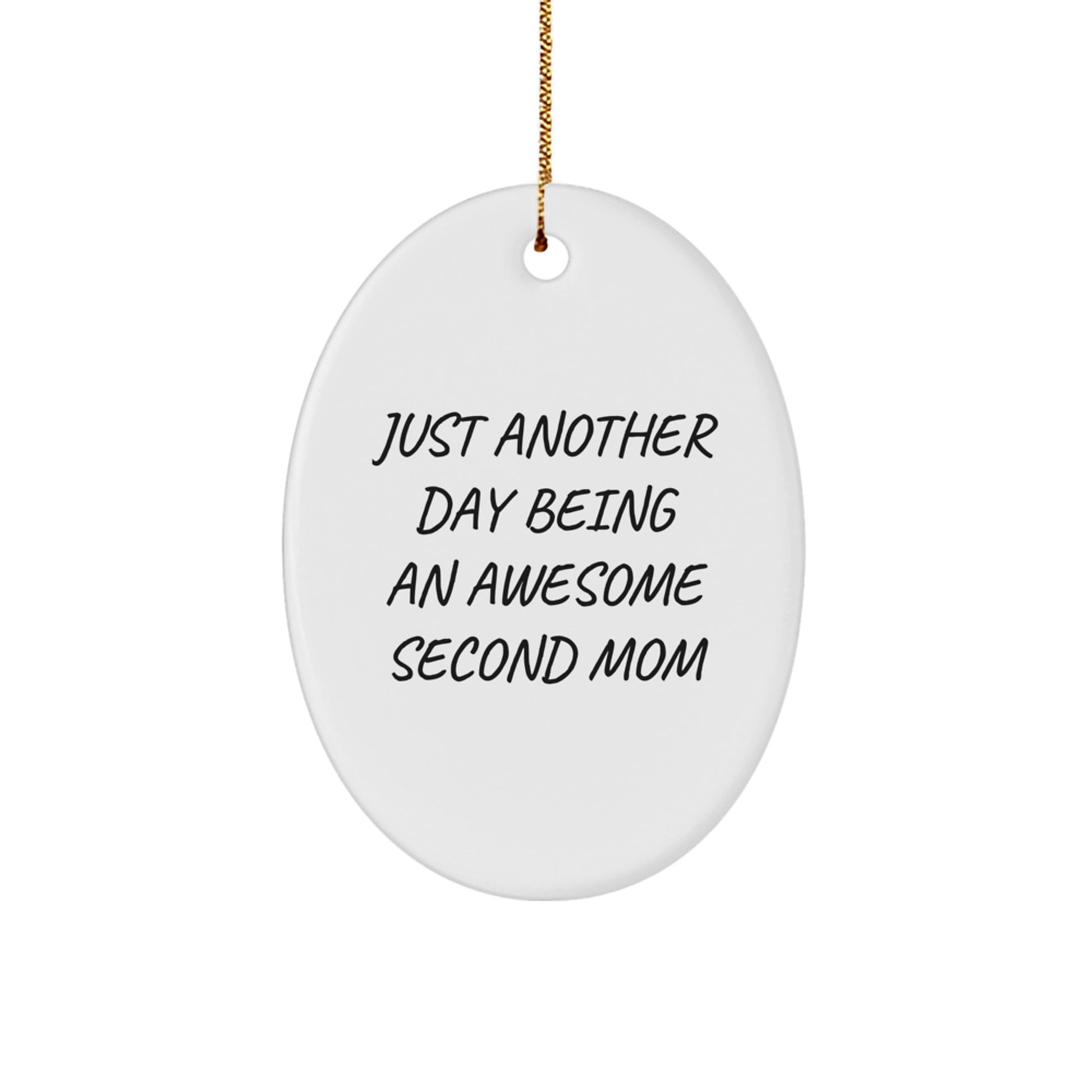 Second Mom Gifts from Friends, Family, and Loved Ones - Oval Ornament with Funny Quote 'Just Another Day Being An Awesome Second Mom' - Unique Christmas Unique Gifts for Her - Image 1