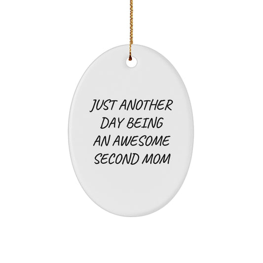 Second Mom Gifts from Friends, Family, and Loved Ones - Oval Ornament with Funny Quote 'Just Another Day Being An Awesome Second Mom' - Unique Christmas Unique Gifts for Her - Image 1