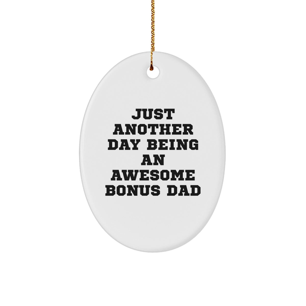 Funny Bonus Dad Gifts for Men - Oval Ornament with Just Another Day Being An Awesome Bonus Dad Quote, Perfect for Christmas Unique Gifts from Family or Friends - Image 1