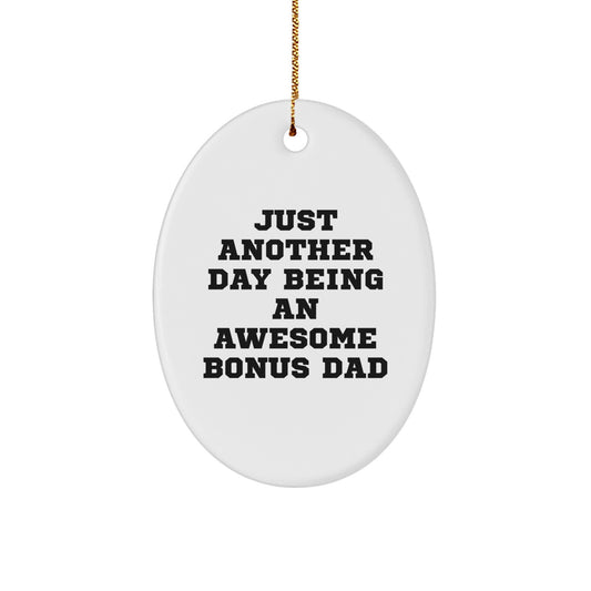 Funny Bonus Dad Gifts for Men - Oval Ornament with Just Another Day Being An Awesome Bonus Dad Quote, Perfect for Christmas Unique Gifts from Family or Friends - Image 1