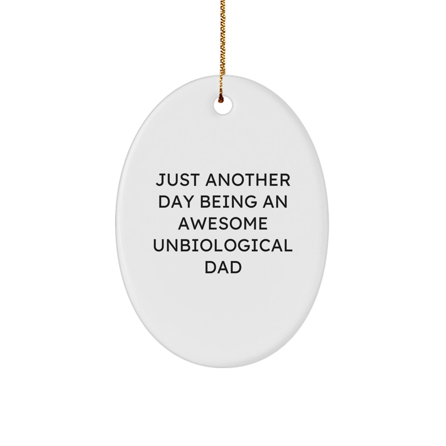 Funny Unbiological Dad Gifts, Oval Ornament Quote from Edge to Edge, Gifts from Men for Unbiological Dad Christmas Unique - Image 1