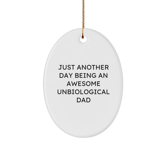 Funny Unbiological Dad Gifts, Oval Ornament Quote from Edge to Edge, Gifts from Men for Unbiological Dad Christmas Unique - Image 1