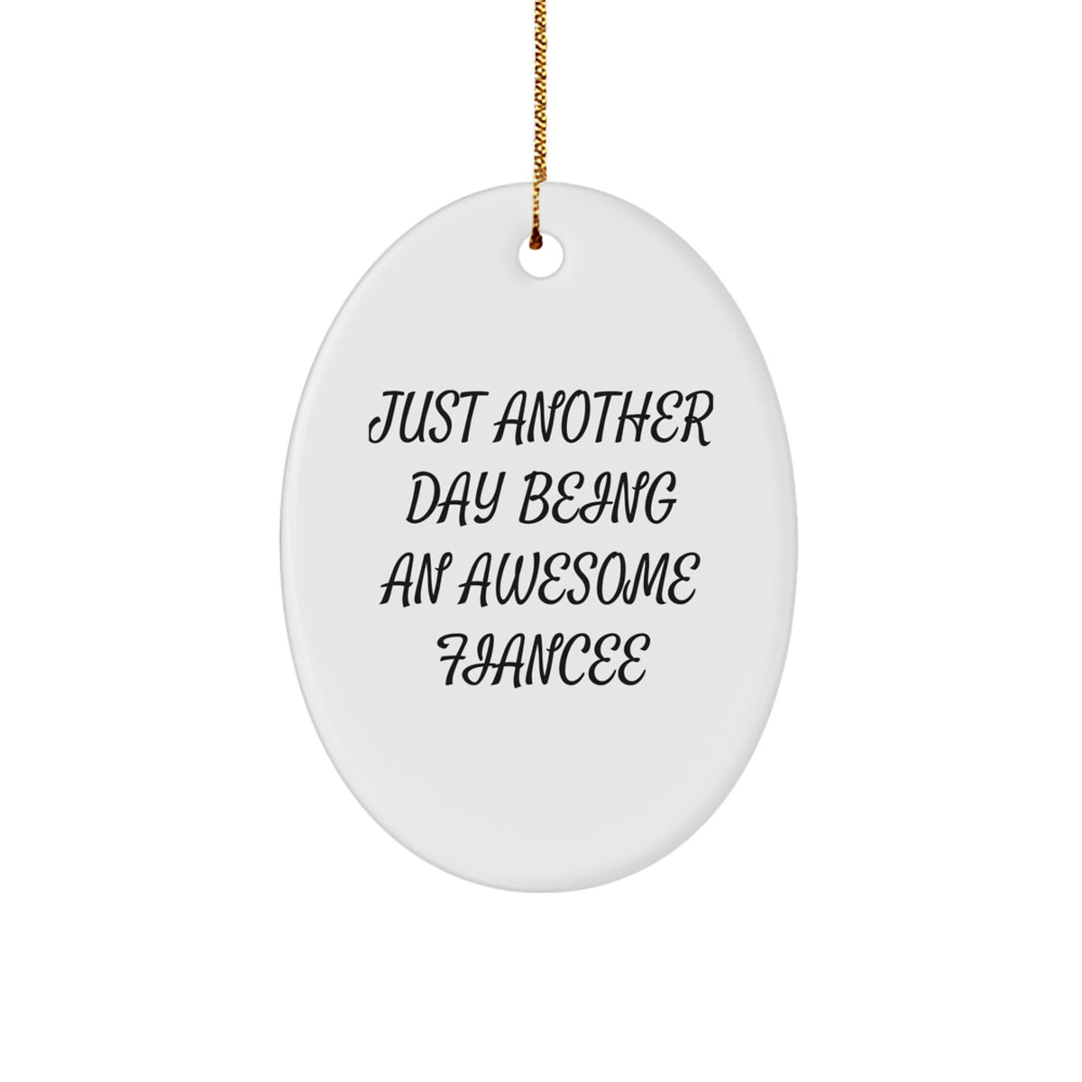 Gifts from Men to Fiancee, Just Another Day Being An Awesome Fiancee Oval Ornament, Funny Quote, Christmas Unique Gifts - Image 1