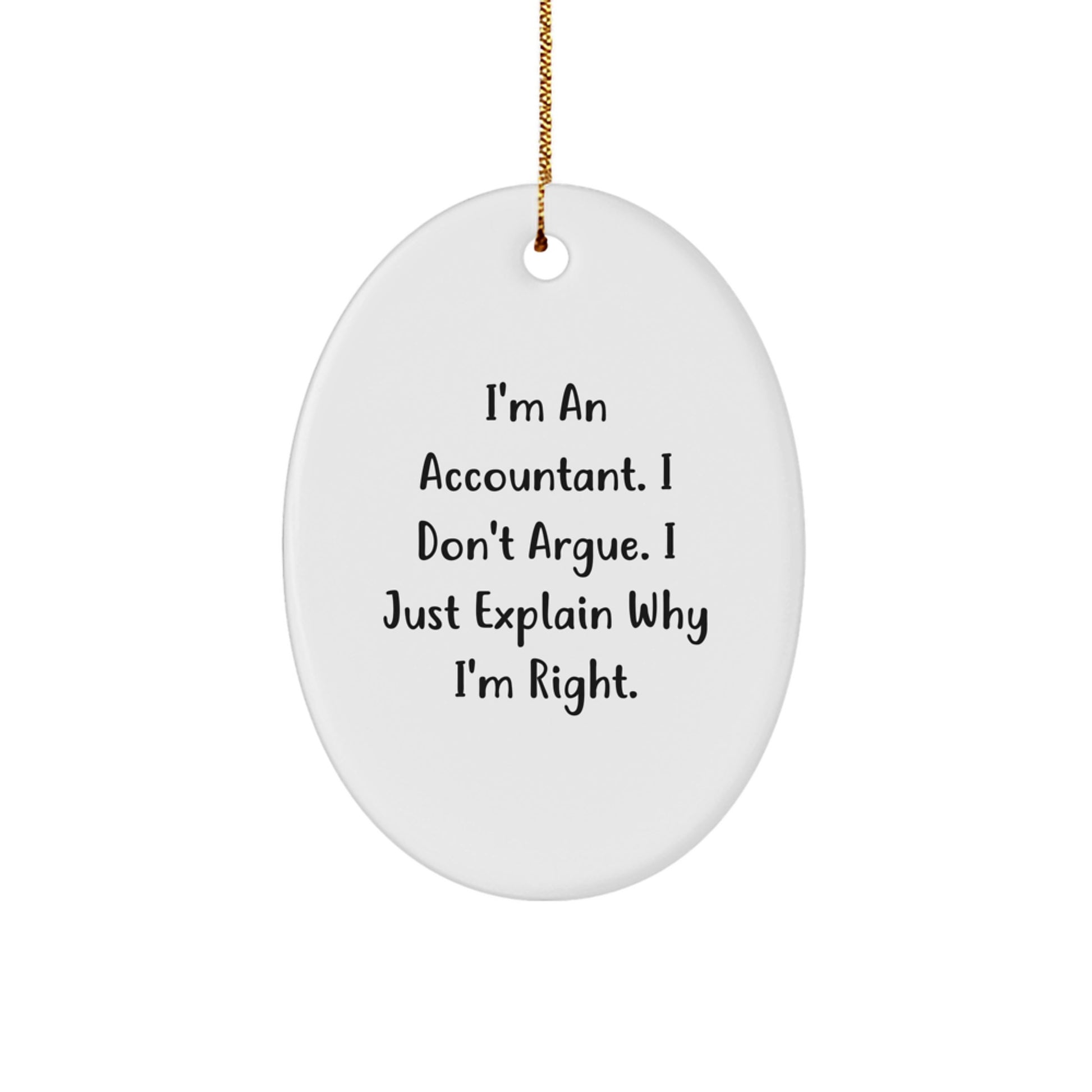 Funny Accountant Gifts for Men - I'm Right Ornament, Oval Shaped Accountant Christmas Unique Gifts, Durable MDF Material with Sublimation Print - Image 1