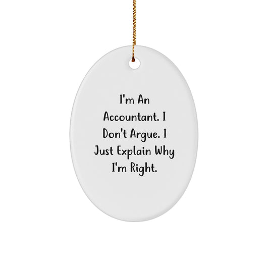 Funny Accountant Gifts for Men - I'm Right Ornament, Oval Shaped Accountant Christmas Unique Gifts, Durable MDF Material with Sublimation Print - Image 1