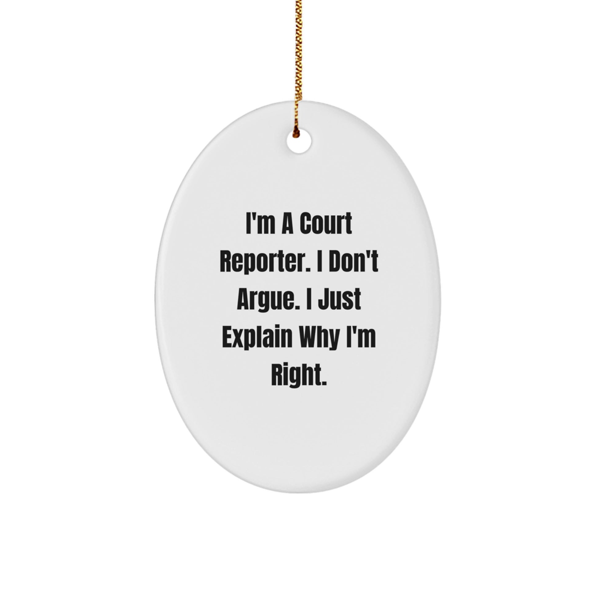 Funny Court Reporter Gifts - Oval Ornament, 'I'm A Court Reporter, I Don't Argue' Christmas Unique Gifts from Friends to Family - Image 1