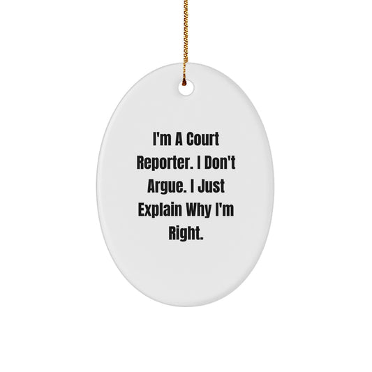 Funny Court Reporter Gifts - Oval Ornament, 'I'm A Court Reporter, I Don't Argue' Christmas Unique Gifts from Friends to Family - Image 1