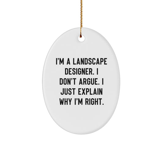 Funny Landscape Designer Gifts for Him - 'I Don't Argue' Oval Ornament, Christmas Unique Gifts from Friends and Family - Image 1