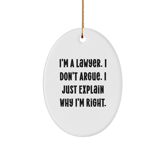 Funny Lawyer Gifts from Friends for Men, Oval Ornament Christmas Unique Presents with 'I'm A Lawyer. I Don't Argue. I Just Explain Why I'm Right.' Quote - Image 1