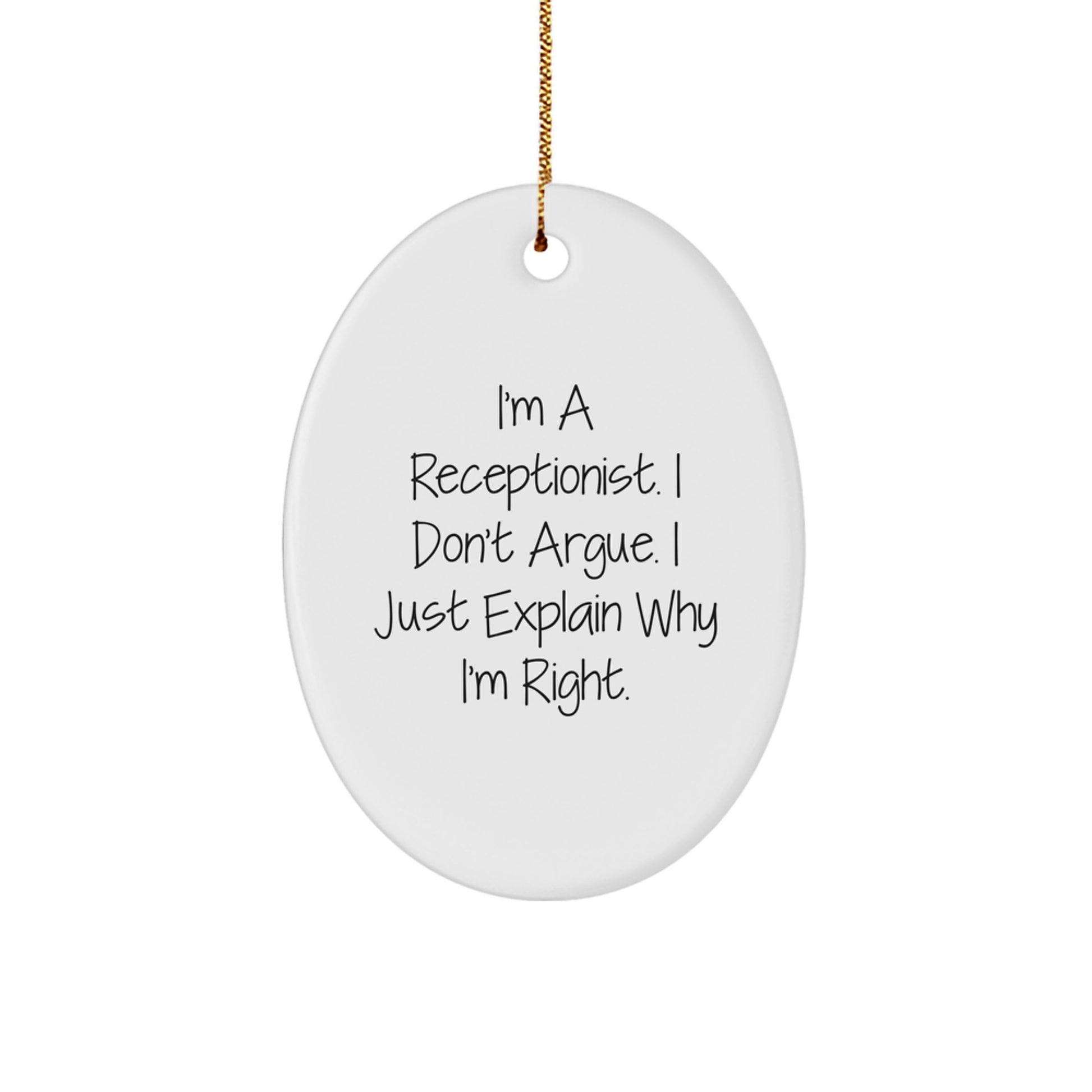 Funny Receptionist Gifts from Friends - 'I Don't Argue, I Just Explain' Oval Ornament for Christmas - Image 1