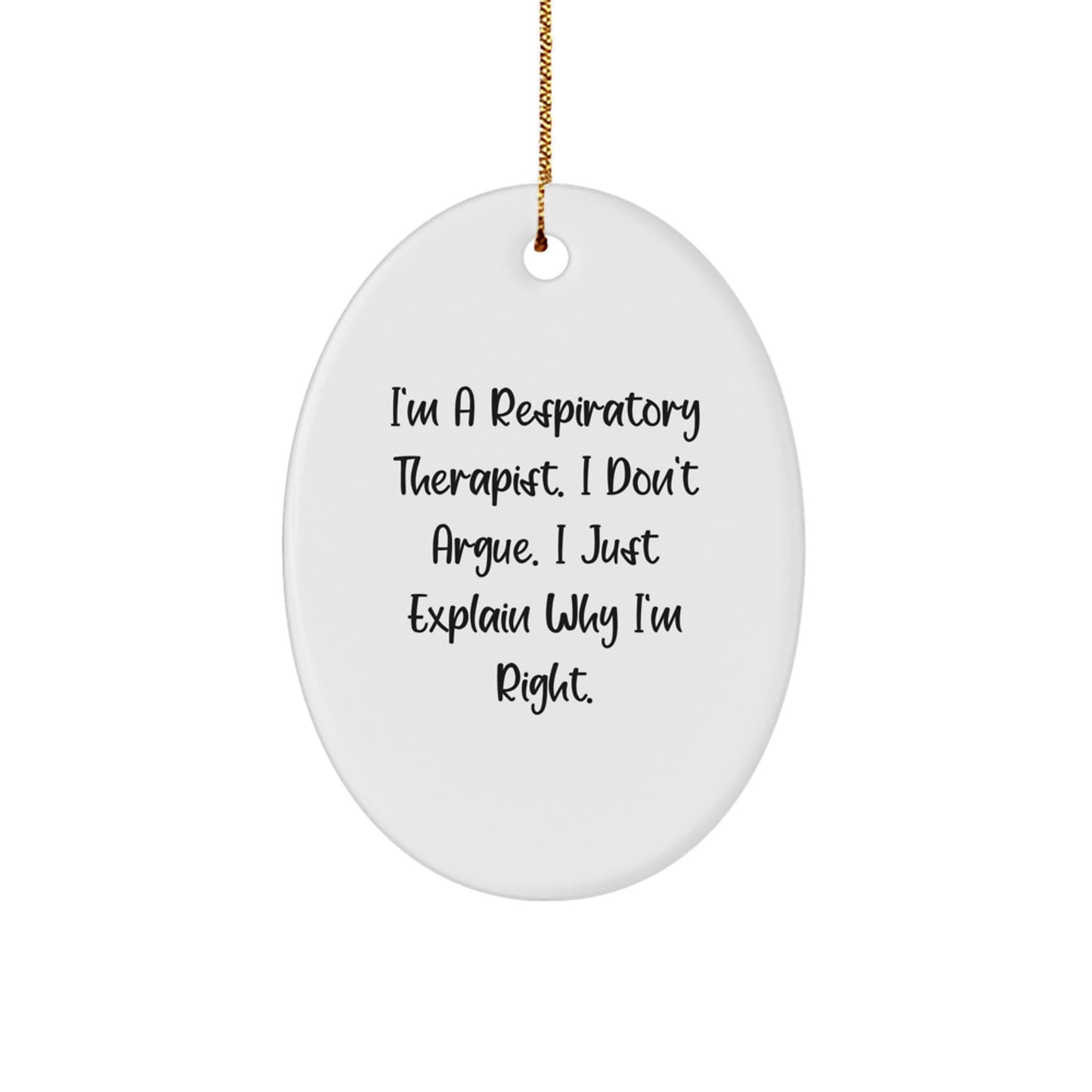 Funny Inspirational Gifts from Respiratory Therapist Friends for Men Oval Ornament Quote I'm a Therapist I Don't Argue I Just Explain Why I'm Right Christmas Unique Presents - Image 1