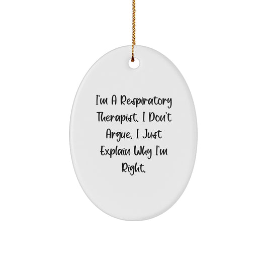 Funny Inspirational Gifts from Respiratory Therapist Friends for Men Oval Ornament Quote I'm a Therapist I Don't Argue I Just Explain Why I'm Right Christmas Unique Presents - Image 1