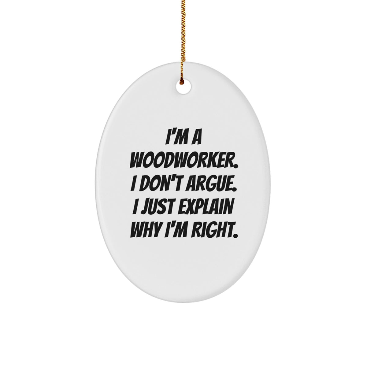 Woodworker Gifts from Men to Friends - Oval Ornament with Funny Quote, Christmas Unique Gifts for Him, Her, Family, Coworkers - Image 1