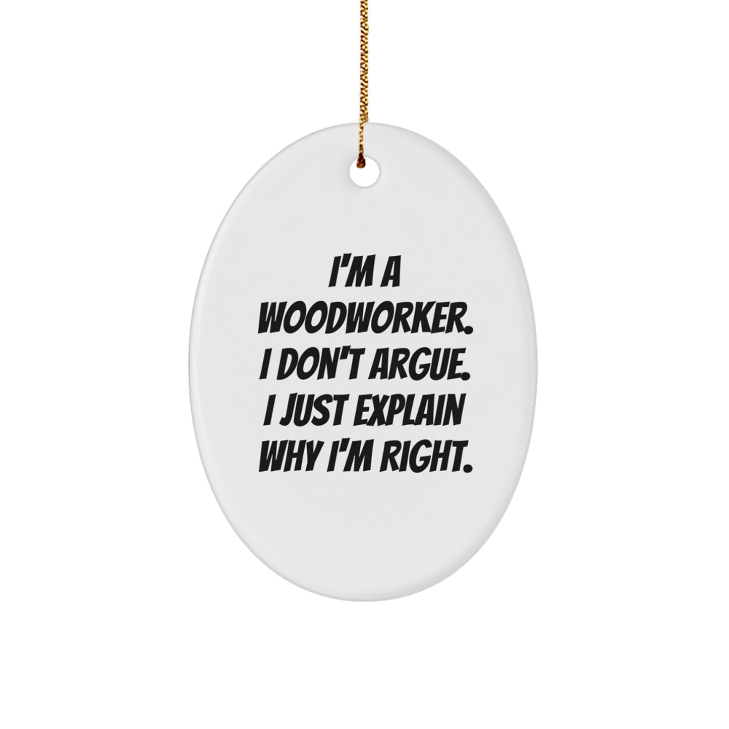 Woodworker Gifts from Men to Friends - Oval Ornament with Funny Quote, Christmas Unique Gifts for Him, Her, Family, Coworkers - Image 1