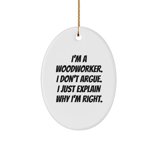 Woodworker Gifts from Men to Friends - Oval Ornament with Funny Quote, Christmas Unique Gifts for Him, Her, Family, Coworkers - Image 1