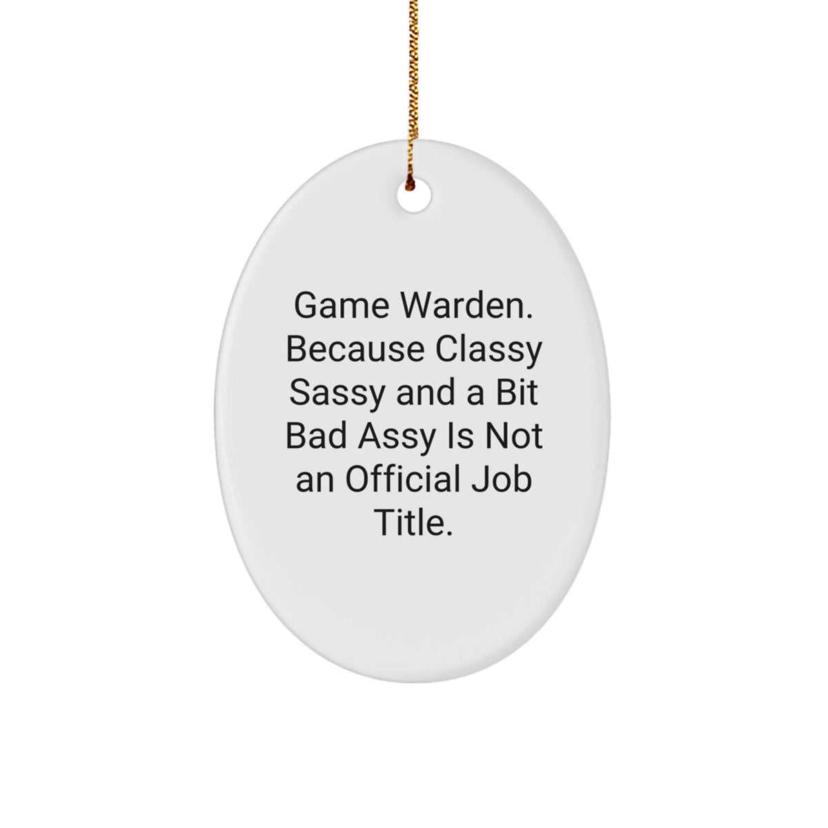 Game Warden Gifts From Friends and Family - Oval Ornament Christmas Decoration, Funny Quote - Image 1