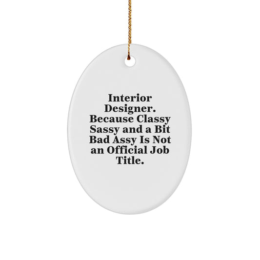 Funny Interior Designer Gifts from Friends - Oval Ornament for Men, Women, Coworkers - Interior Designer Christmas Unique Gifts - Image 1